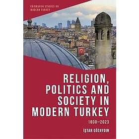 Religion, Politics and Society in Modern Turkey