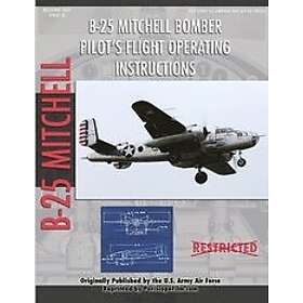 North American B-25 Mitchell Bomber Pilot's Flight Operating Manual