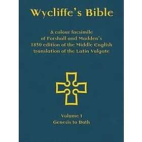 Wycliffe's Bible A colour facsimile of Forshall and Madden's 1850 edition the Middle English translation Latin Vulgate