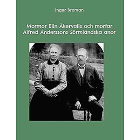 Mormor Elin Åkervalls och morfar Alfred Anderssons Sörmländska anor