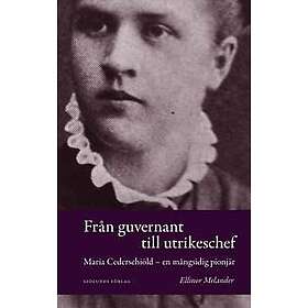 Från guvernant till utrikeschef : Maria Cederschiöld : en mångsidig pionjär