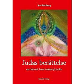 Judas berättelse : om tiden när Jesus verkade på jorden