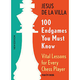 100 Endgames You Must Know: Vital Lessons for Every Chess Player