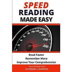 Speed Reading Made Easy: Read Faster, Remember More, Improve Your Comprehension