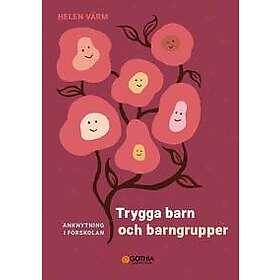 Trygga barn och barngrupper : Anknytning i förskolan