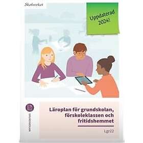 Läroplan för grundskolan, förskoleklassen och fritidshemmet. Lgr22