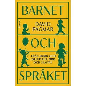 Barnet och språket : från skrik och joller till ord och samtal
