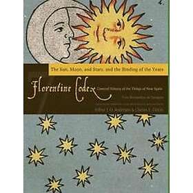 The Florentine Codex, Book Seven: Sun, Moon, and Stars, the Binding of Years