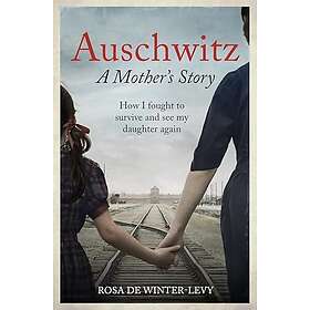 Auschwitz A Mother's Story