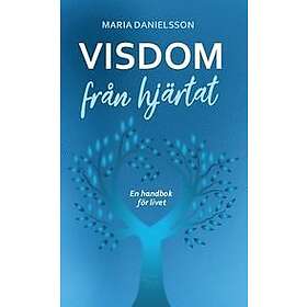 Visdom från hjärtat en handbok för livet