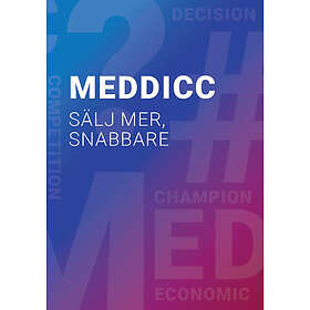 MEDDICC Sälj mer, snabbare