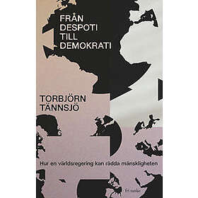 Från despoti till demokrati: Hur en världsregering kan rädda mänskligheten