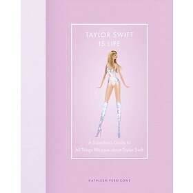Taylor Swift Is Life