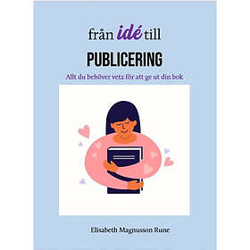Från idé till publicering – allt du behöver veta för att ge ut din bok