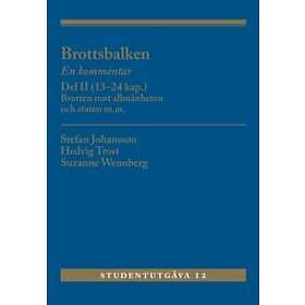 Brottsbalken Del II (13-24 kap.) : En kommentar. Brotten mot allmänheten oc