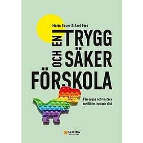 En trygg och säker förskola : förebygga och hantera konflikter, hot och våld