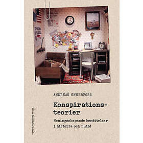 Konspirationsteorier : Meningsskapande berättelser i historia och nutid
