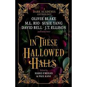 In These Hallowed Halls: A Dark Academia anthology