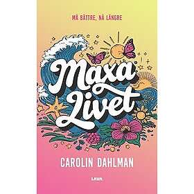 Maxa livet må bättre, nå längre