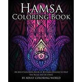 Hamsa Coloring Book: An Adult Coloring Book of 40 Hamsa Designs to Help You Rela