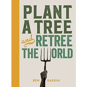 Plant a Tree and Retree the World