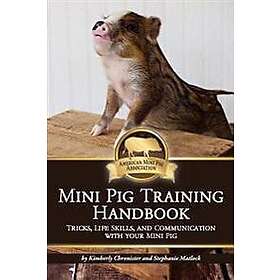 Mini Pig Training Book: Tricks, Life Skills, and Communication with Your Mini Pig