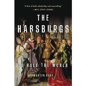 The Habsburgs: To Rule the World
