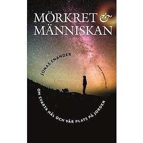 Mörkret och människan : Om svarta hål och vår plats på jorden