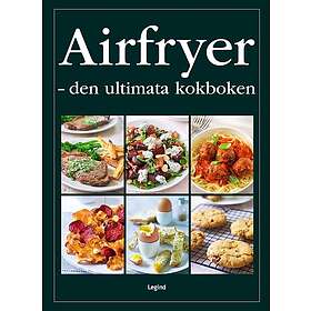 Airfryer den ultimata kokboken