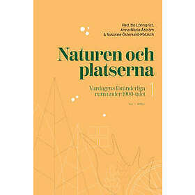 Naturen och platserna – Vardagen föränderliga rum under 1900-talet