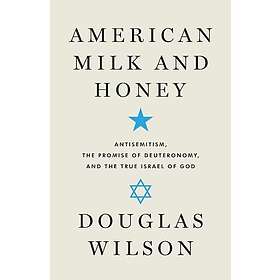 American Milk and Honey: Antisemitism, the Promise of Deuteronomy, and the True Israel of God