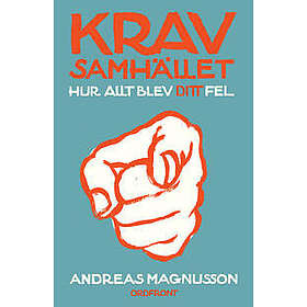 Kravsamhället : Hur allt blev ditt fel