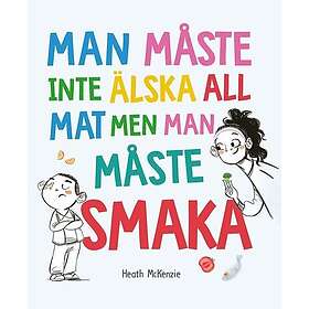 Man måste inte älska all mat men man måste smaka