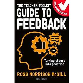 The Teacher Toolkit Guide to Feedback