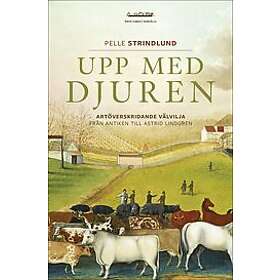 Upp med djuren : artöverskridande välvilja från antiken till Astrid Lindgren