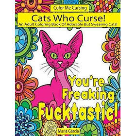 Cats Who Curse!: An Adult Coloring Book of Adorable But Swearing Cats