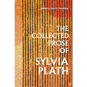 The Collected Prose of Sylvia Plath
