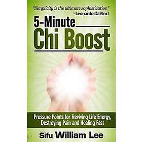 5-Minute Chi Boost Five Pressure Points for Reviving Life Energy and Healing Fast