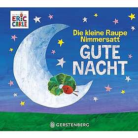 Die kleine Raupe Nimmersatt Gute Nacht