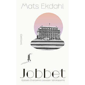 Jobbet Glädjen. Chanserna. Livsvalen. Vänskaperna