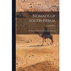 Nomads of South-Persia: the Basseri Tribe of the Khamseh Confederacy