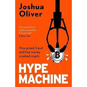 Hype Machine: How Greed, Fraud and Free Money Crashed Crypto