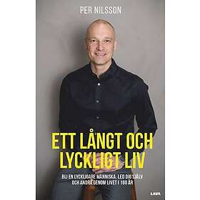 Ett långt och lyckligt liv : bli en lyckligare människa Led dig själv och andra genom livet i 100 år