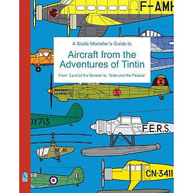 A Scale Modeller's Guide to Aircraft from the Adventures of Tintin