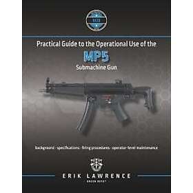 Practical Guide to the Operational Use of the MP5 Submachine Gun