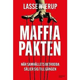 Maffiapakten : När samhällets betrodda säljer sig till gängen