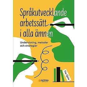 Språkutvecklande arbetssätt i alla ämnen : Undervisning, metoder och strategier