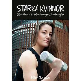 Starka kvinnor : 50 enkla och effektiva övningar för alla miljöer