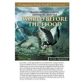 Fallen Angels, Giants, Monsters, and the World Before the Flood Study Guide