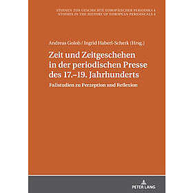 Zeit und Zeitgeschehen in der periodischen Presse des 17.–19. Jahrhunderts